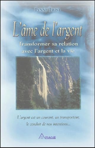 Âme de l'argent: Transformer sa relation avec l'argent et la vie Business & Technology