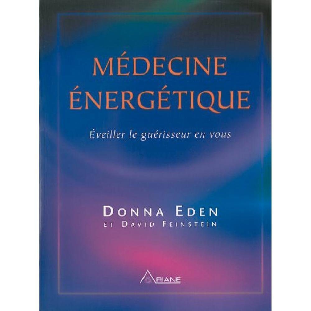 Médecine énergétique: Eveiller le guérisseur en vous Medicine