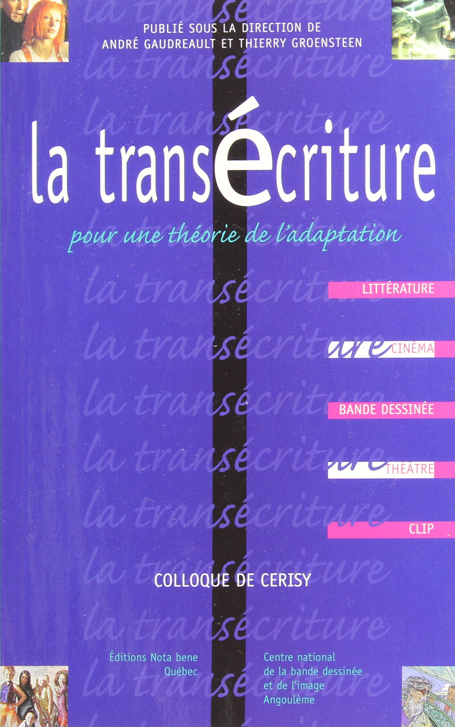 LA TRANSECRITURE POUR UNE THEORIE DE L'ADAPTATION. COLLOQUE DE CE Essays & Short Stories