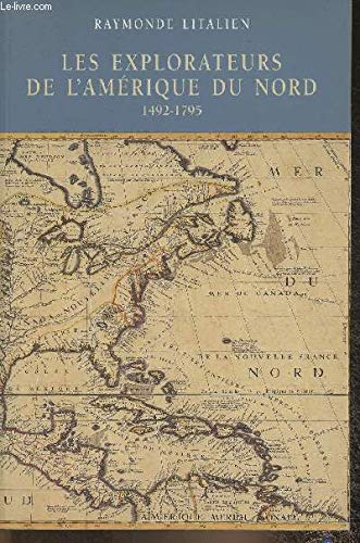 Les explorateurs de l'Amérique du Nord: 1492-1795 book
