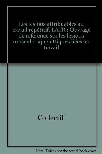 Les lésions attribuables au travail répétitif: Ouvrage de référence sur les lésions musculo-squelettiques liées au travail Books