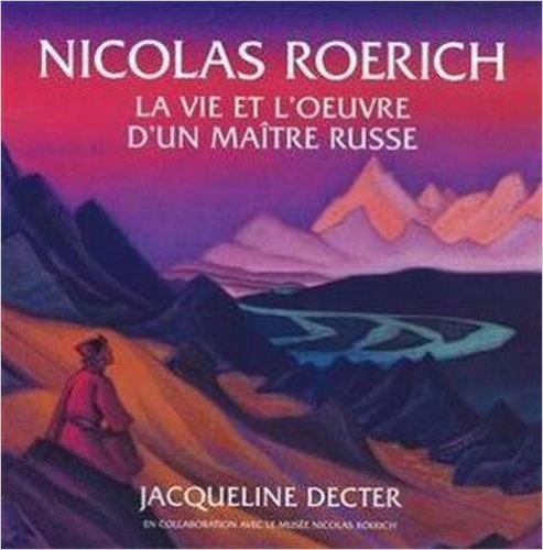 Nicolas roerich. la vie et l'oeuvre d'un maitre russe book