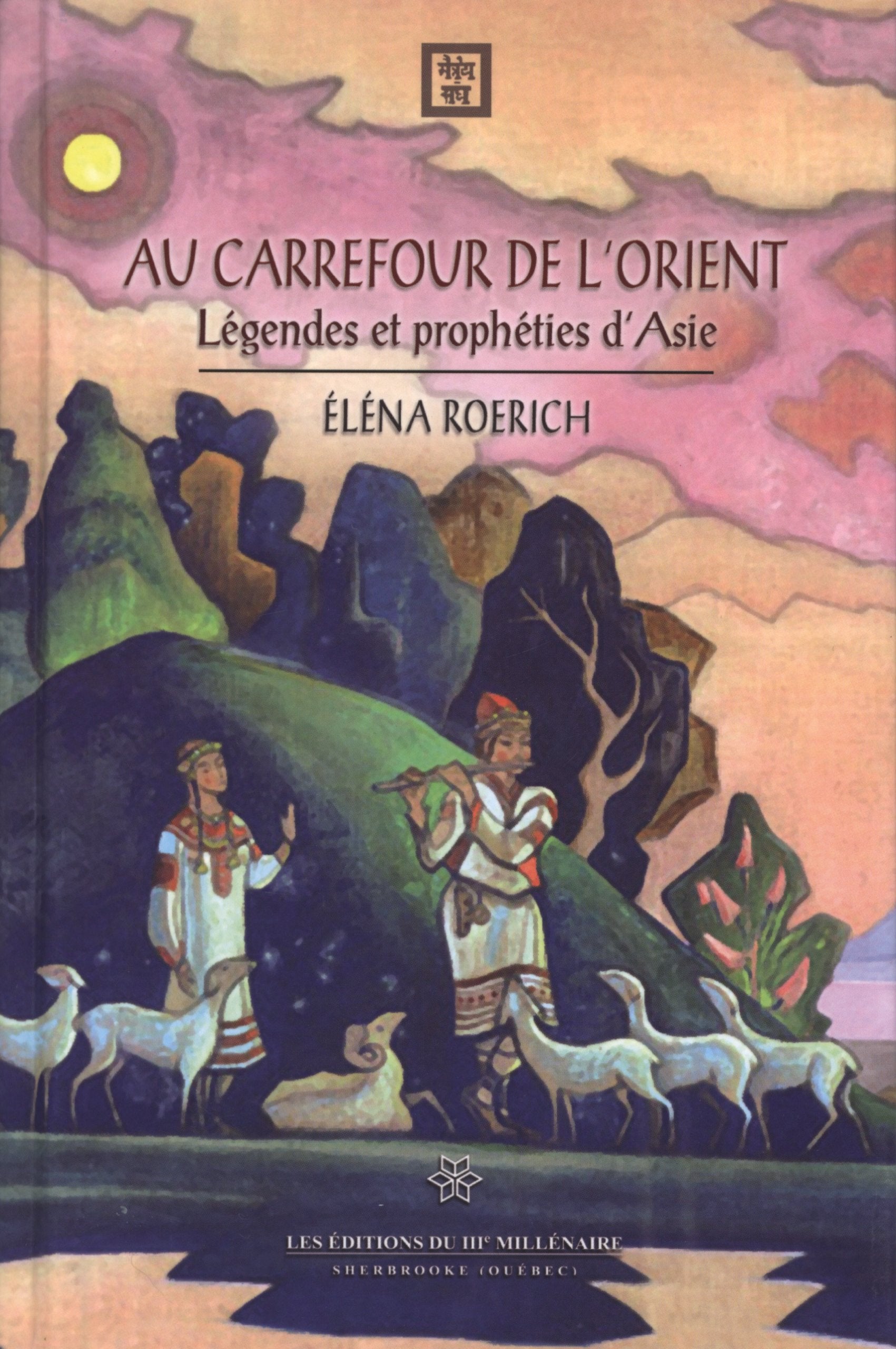 AU CARREFOUR DE L'ORIENT. LEGENDES ET PROPHETIES D'ASIE Religion & Esotericism
