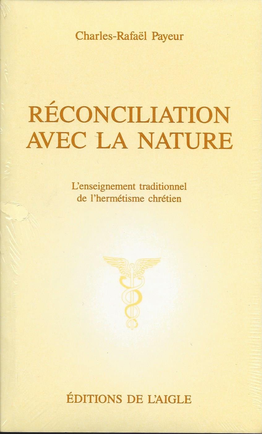 Reconciliation avec la nature: L'enseignement traditionnel de l'hermetisme chretien : book
