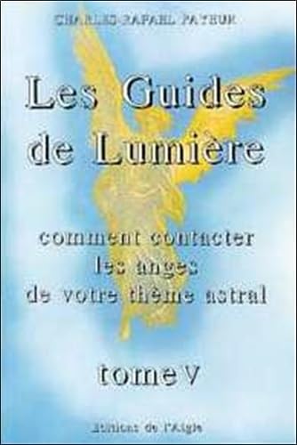 Les Guides de Lumière - Comment contacter les anges de votre thème natal, tome 5 Religion & Esotericism