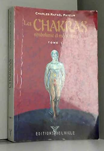 LES CHAKRAS SYMBOLISME ET MEDITATION TOME 1 Books