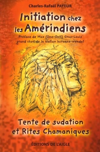 Initiation chez les Amérindiens: Tente de sudation et Rites Chamaniques Books