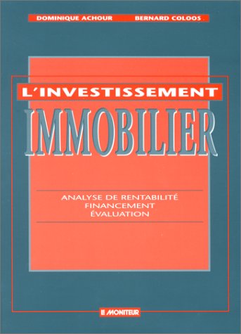 L'investissement immobilier: Analyse de rentabilité, financement, évaluation Books