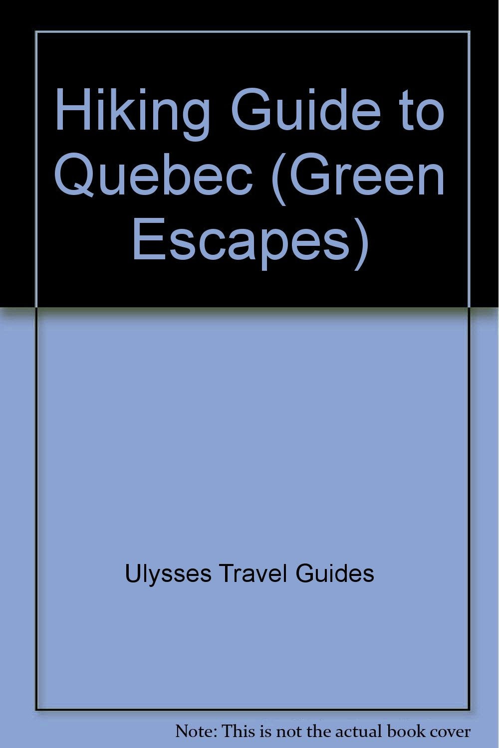 Hiking in Quebec (Ulysses Green Escapes) Leisure, Home & Garden