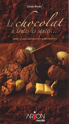 Le chocolat à toutes les sauces: Mille et une découvertes gourmandes book