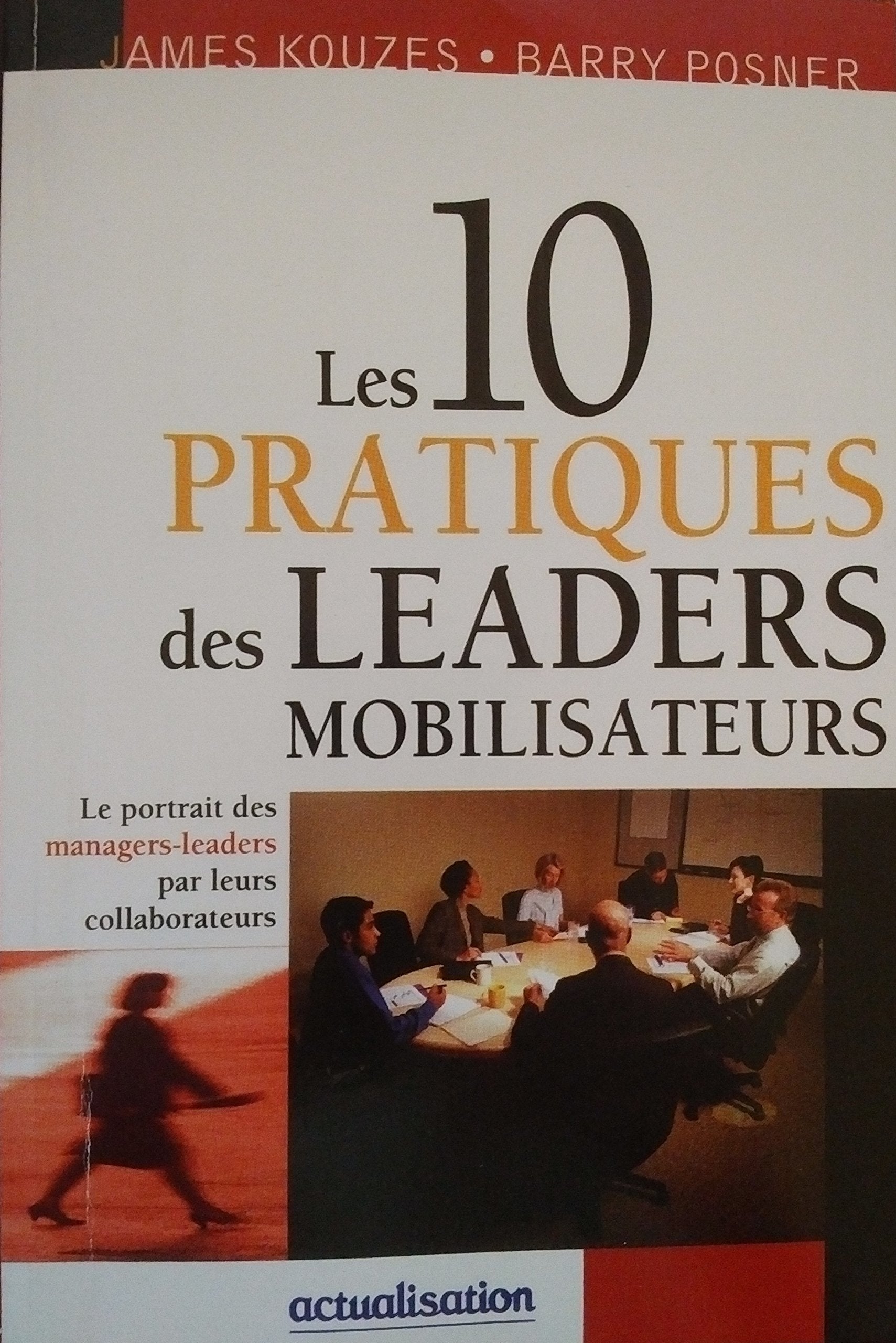 Les 10 pratiques des leaders mobilisateurs le portrait des managers-leaders book