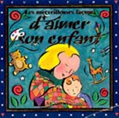 Les Merveilleuses Facons D'Aimer Son Enfant Books