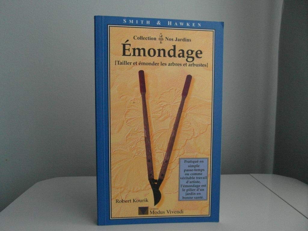 Emondage. Tailler Et Emonder Les Arbres Et Arbustes book