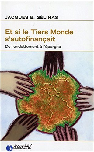 Et Si Le Tiers Monde S'Autofinancait?: De L'Endettement A L'Epargne Books