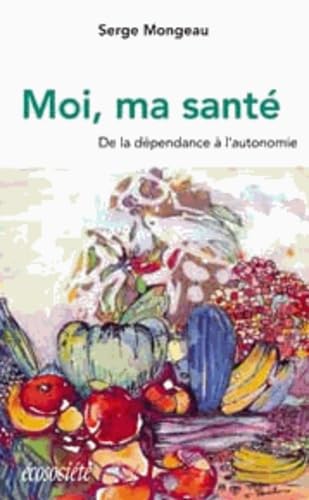 Moi, ma santé: De la dépendance à l'autonomie Books