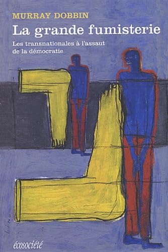 La grande fumisterie : Les transnationales à l'assaut de la démocratie book