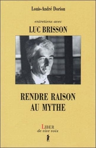 Entretiens avec Luc Brisson - Rendre raison au mythe book