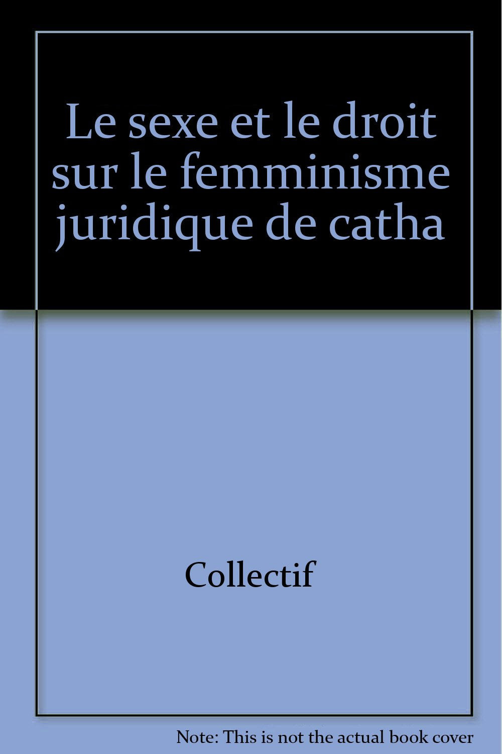 Le sexe et le droit sur le femminisme juridique de catha book