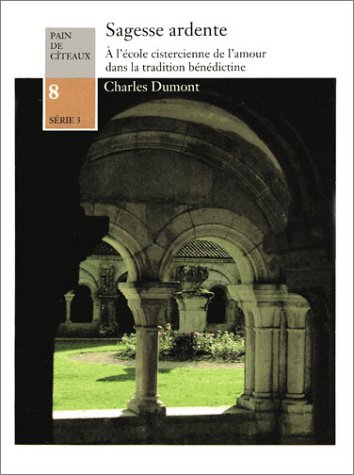 Sagesse ardente: À l'école cistercienne de l'amour dans la tradition bénédictine book