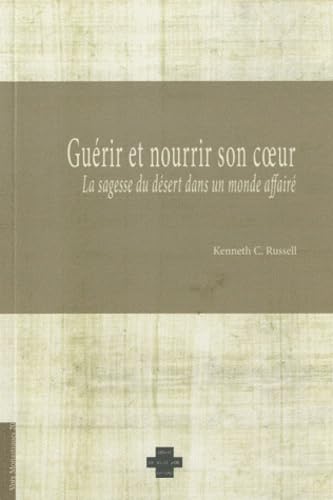 Guérir et nourrir son coeur: La sagesse du désert dans un monde affaire book