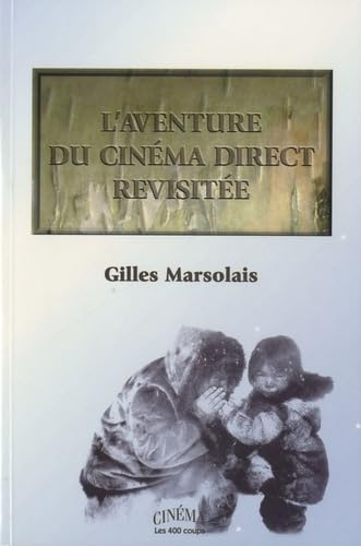 L'aventure du cinéma direct revisitée book