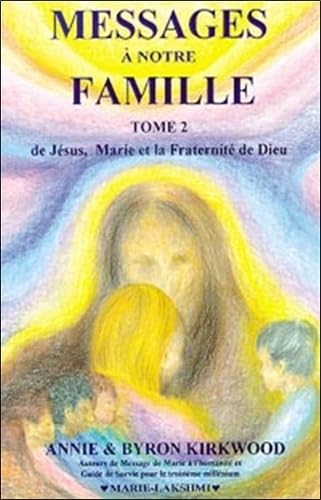Messages à notre famille - T2 : De Jésus, Marie et la Fraternité de Dieu Books