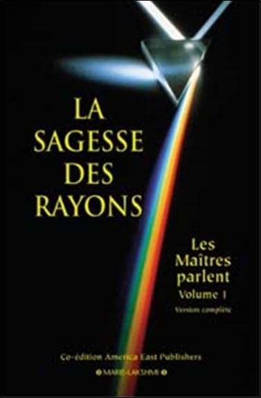 La sagesse des rayons : Les maîtres parlent; tome 1 book