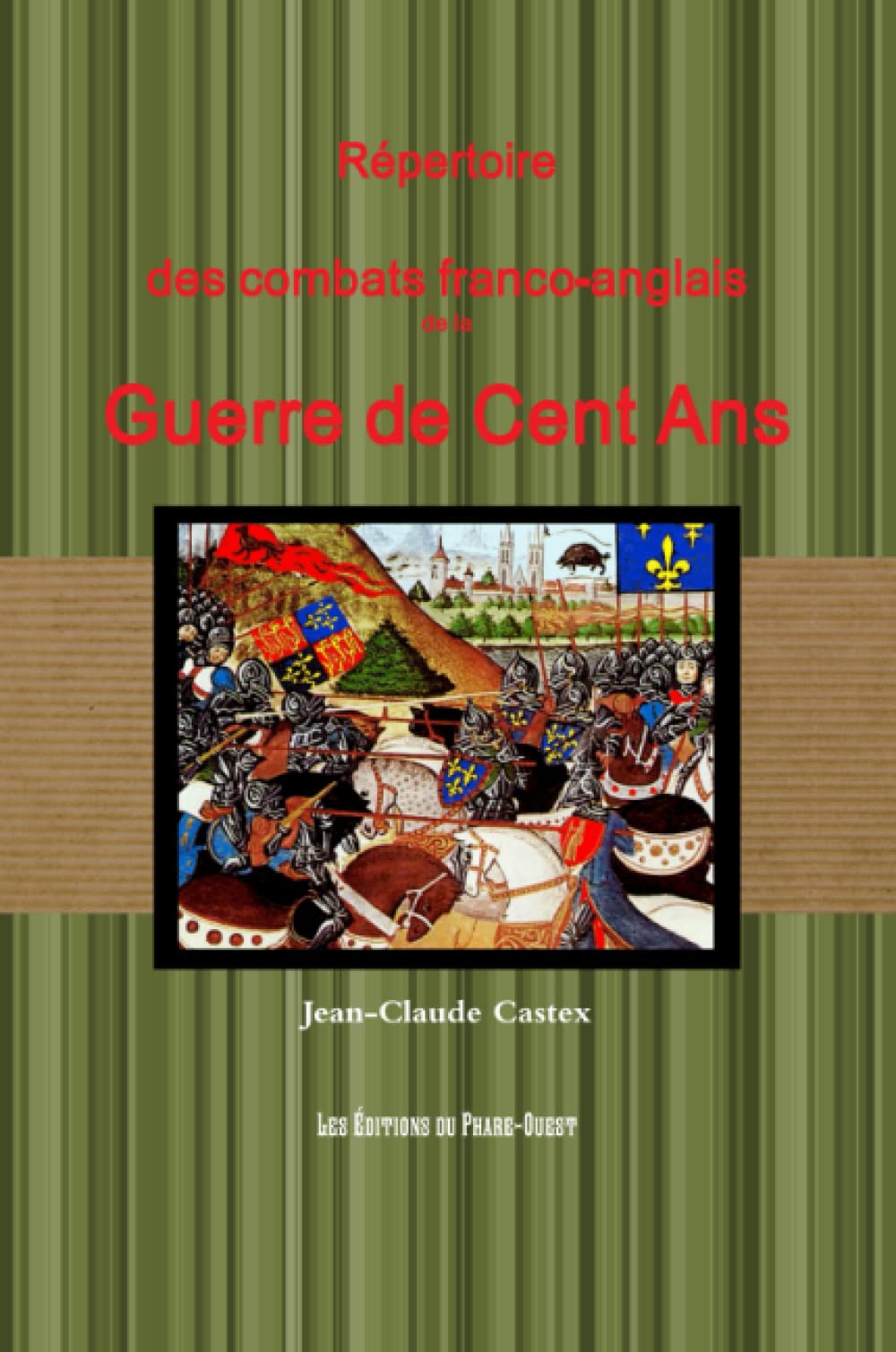 Répertoire des combats franco-anglais de la Guerre de Cent Ans (1337 - 1453) book