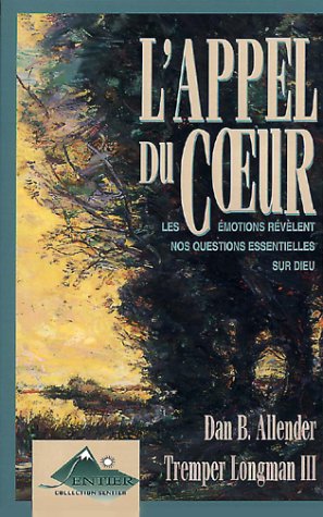 L'Appel du coeur. Les émotions révèlent nos questions essentielles sur Dieu Books