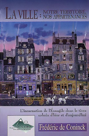 La Ville : notre territoire, nos appartenances. L'incarnation de l'Évangile dans le tissu urbain d'hier et d'aujourd'hui Books