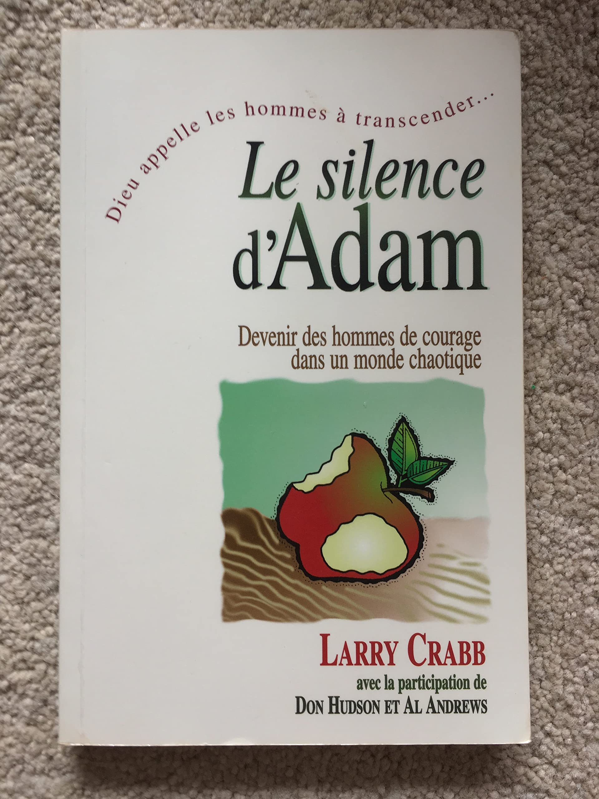 Le Silence d'Adam. Devenir des hommes de courage dans un monde de plus en plus chaotique book