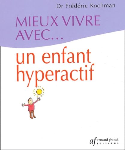 Mieux vivre avec... Un enfant hyperactif book