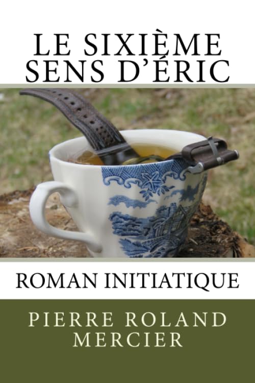 Le sixième sens d'Éric: Roman initiatique Contemporary literature