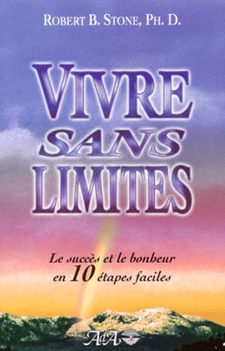 Vivre sans limites: Le succès et le bonheur en 10 étapes faciles Books