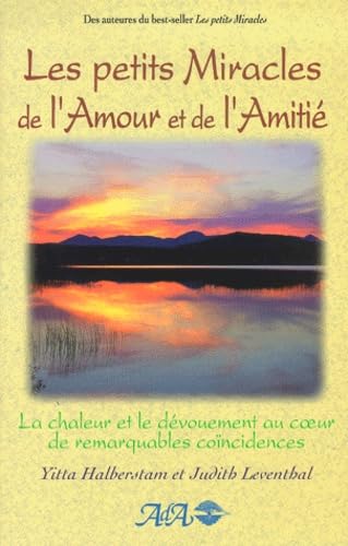 Petits miracles de l'amour et de l'amitié: La chaleur et le dévouement au coeur de remarquables coïncidences Religion & Esotericism