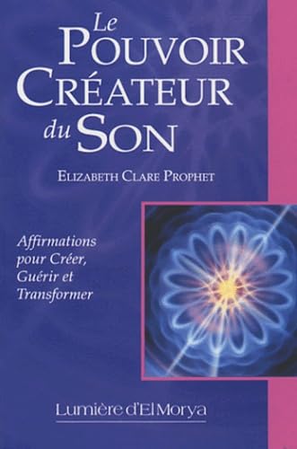 LE POUVOIR CREATEUR DU SON: Affirmations pour Créer, Guérir et Transformer Religion & Esotericism