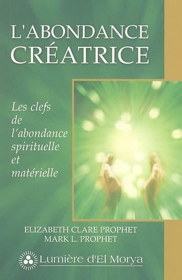 L'abondance créatrice : Les clefs de l'abondance spirituelle et matérielle Religion & Esotericism