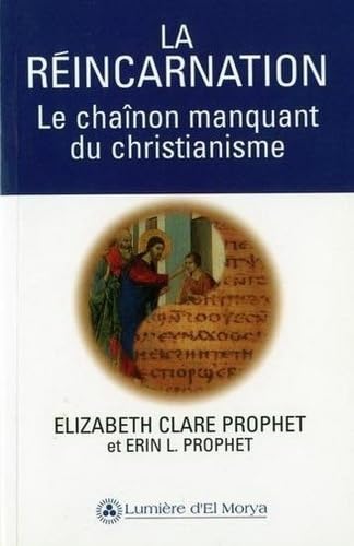 La réincarnation, le chainon manquant du Christianisme book