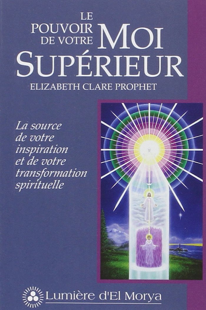 Le pouvoir de votre Moi Supérieur : La source de votre inspiration et de votre transformation spirituelle Religion & Esotericism