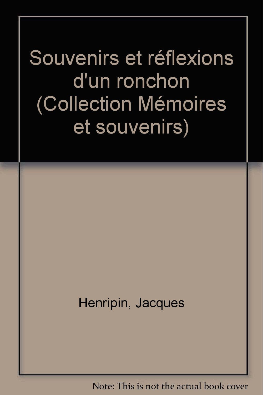 Souvenirs et reflexions d'un ronchon (Collection "Memoires et souvenirs") (French Edition) Books