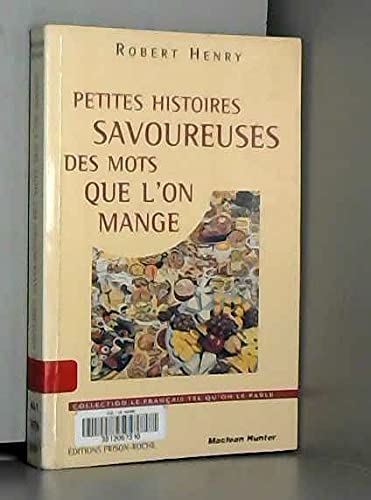 PETITES HISTOIRES SAVOUREUSES DES MOTS QUE L'ON MANGE book