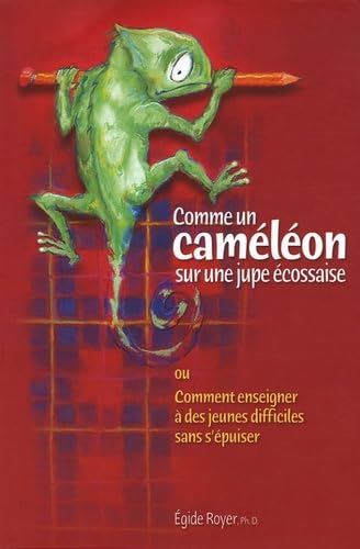 Comme un caméléon sur une jupe écossaise: Ou comment enseigner à des jeunes difficiles sans s'épuiser book