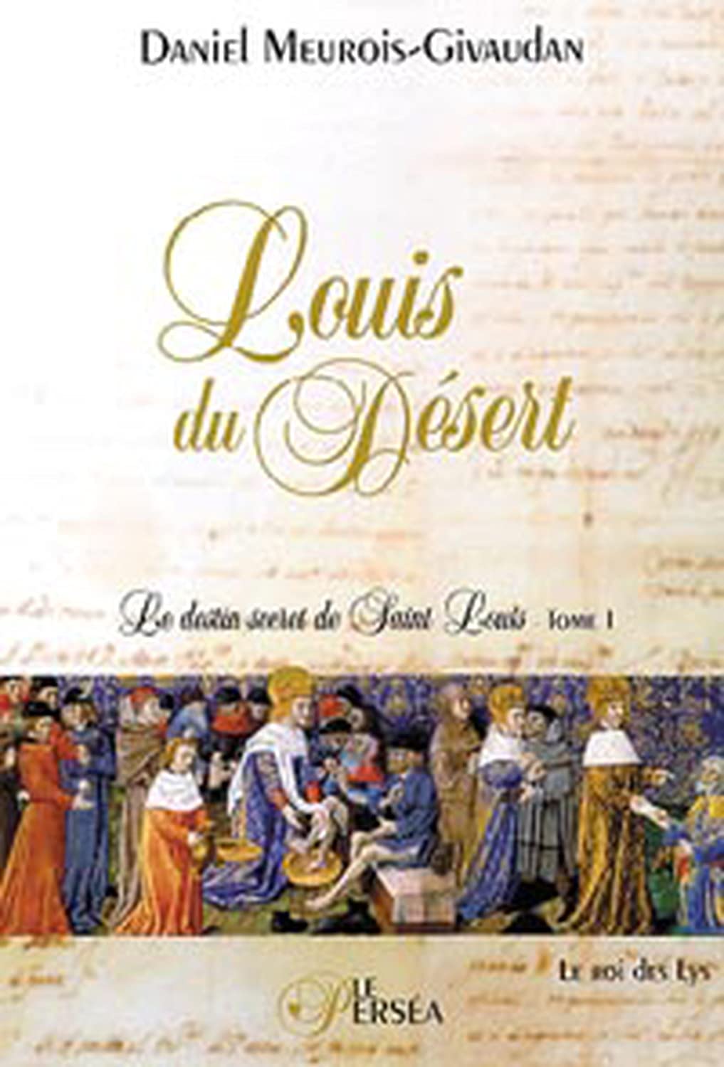 Louis du Désert - T.1 - Le Roi des Lys: Tome 1, Le roi des Lys Religion & Esotericism