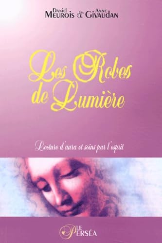 Les Robes de Lumière: Lecture d'aura et soins par l'esprit Books
