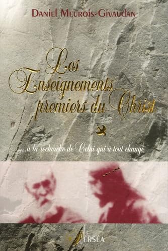 Les Enseignements premiers du Christ... à la recherche de Celui qui a tout changé Religion & Esotericism