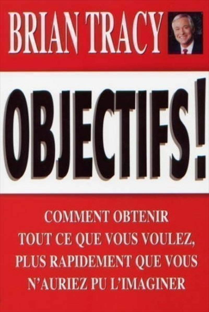 Objectifs: Comment obtenir tout ce que vous voulez, plus rapidement que vous n'auriez pu l'imaginer book