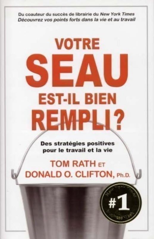 Votre seau est-il bien rempli ?: Des stratégies positives pour le travail et la vie Books
