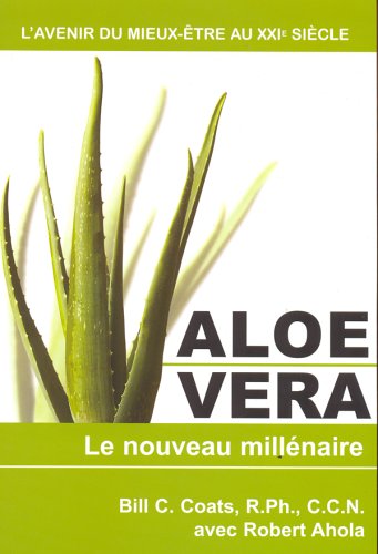 Aloe Vera - le nouveau millénaire Health, Nutrition & Fitness