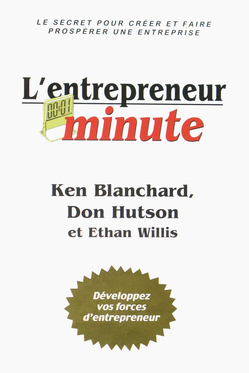L'entrepreneur minute - Développez vos forces d'entrepreneur: Le secret pour créer et faire prospérer une entreprise Business, Finance & Career