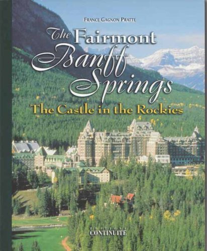 Fairmont Banff Springs : The Castle in the Rockies Books